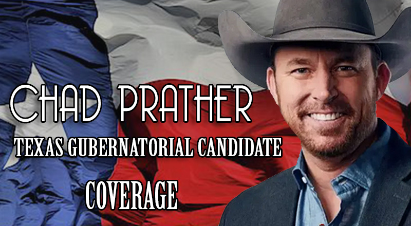 Chad Prather: Texas Gubernatorial Candidate Coverage